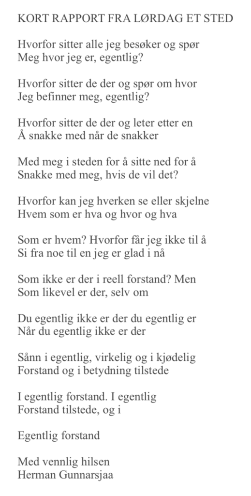 KORT RAPPORT FRA LØRDAG ET STED