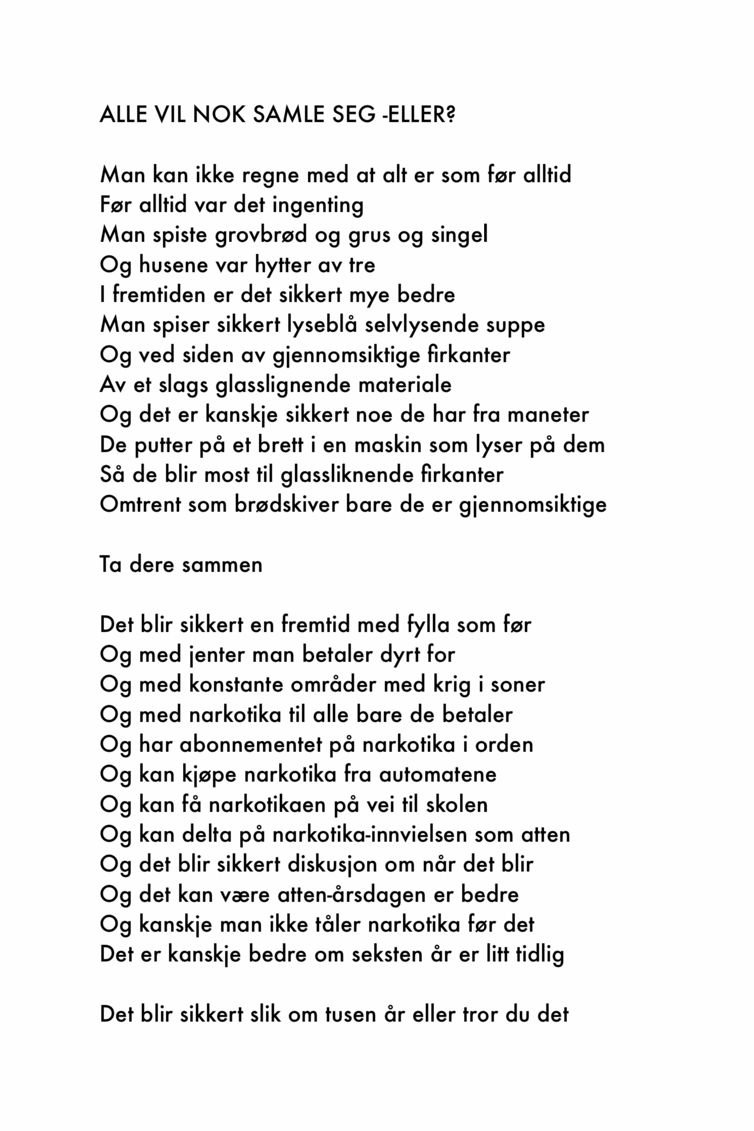 alle vil nok samle seg -eller?